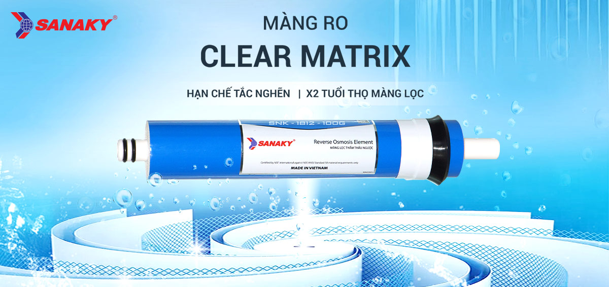 Công nghệ RO Clear Matrix – Lọc sạch, bền lâu hơn gấp đôi Công nghệ RO Clear Matrix – Lọc sạch, bền lâu hơn gấp đôi