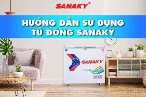 HƯỚNG DẪN SỬ DỤNG TỦ ĐÔNG SANAKY