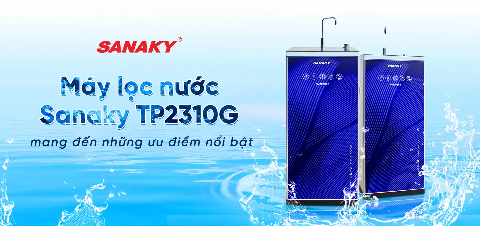 Máy lọc nước Sanaky TP2310G mang đến những ưu điểm nổi bật