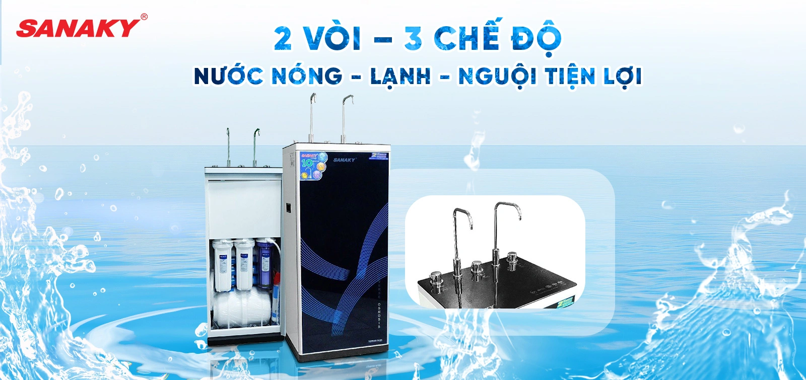 2 vòi – 3 chế độ nước Nóng - Lạnh - Nguội tiện lợi
