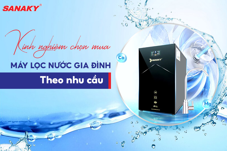 Kinh nghiệm chọn mua máy lọc nước gia đình theo nhu cầu Kinh nghiệm chọn mua máy lọc nước gia đình theo nhu cầu